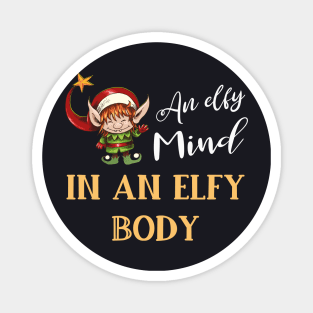 An elfy Mind in an elfy Body funny Elf Magnet